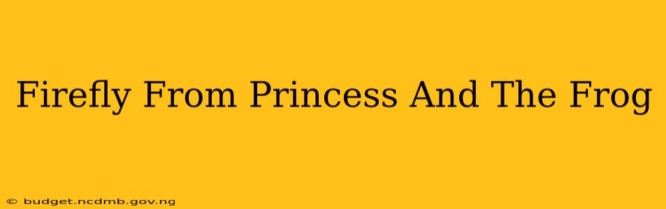 Firefly From Princess And The Frog