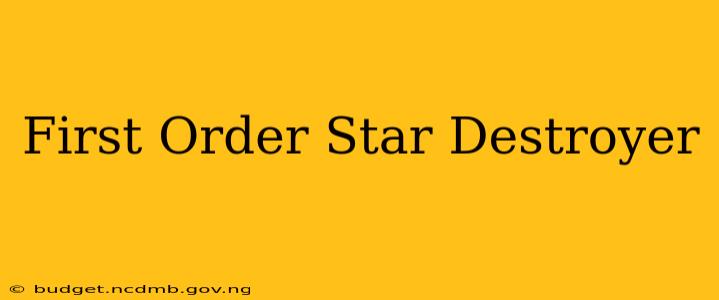 First Order Star Destroyer