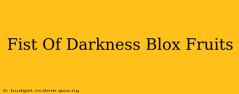 Fist Of Darkness Blox Fruits