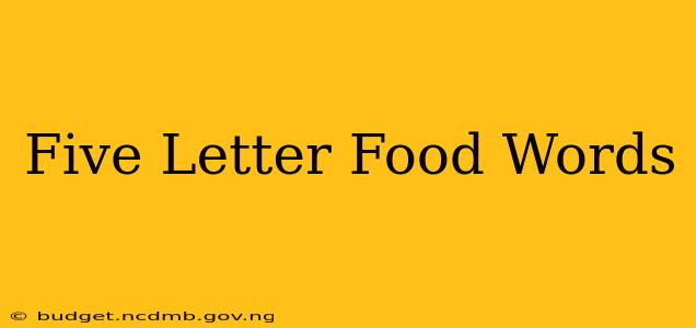 Five Letter Food Words