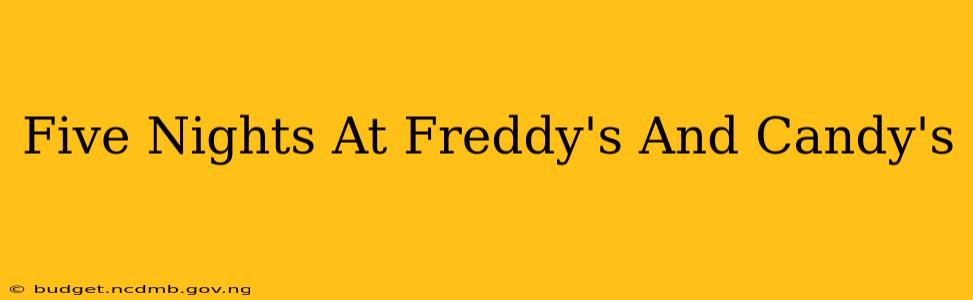 Five Nights At Freddy's And Candy's