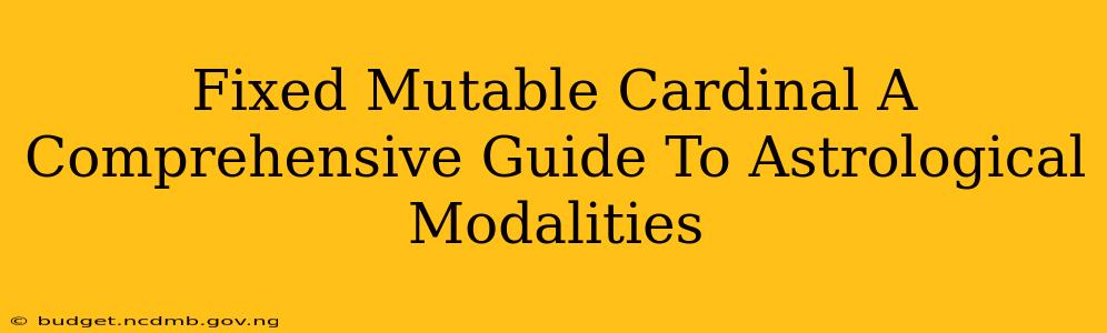 Fixed Mutable Cardinal A Comprehensive Guide To Astrological Modalities