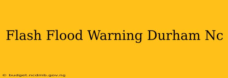 Flash Flood Warning Durham Nc
