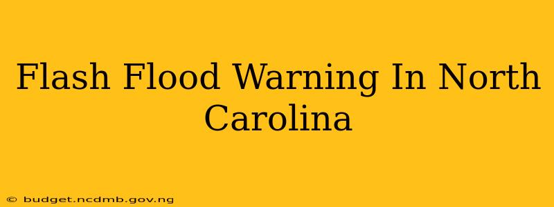 Flash Flood Warning In North Carolina