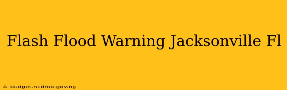 Flash Flood Warning Jacksonville Fl