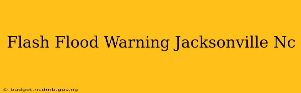 Flash Flood Warning Jacksonville Nc
