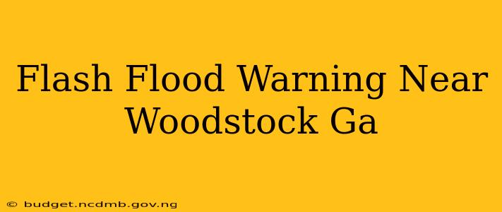 Flash Flood Warning Near Woodstock Ga