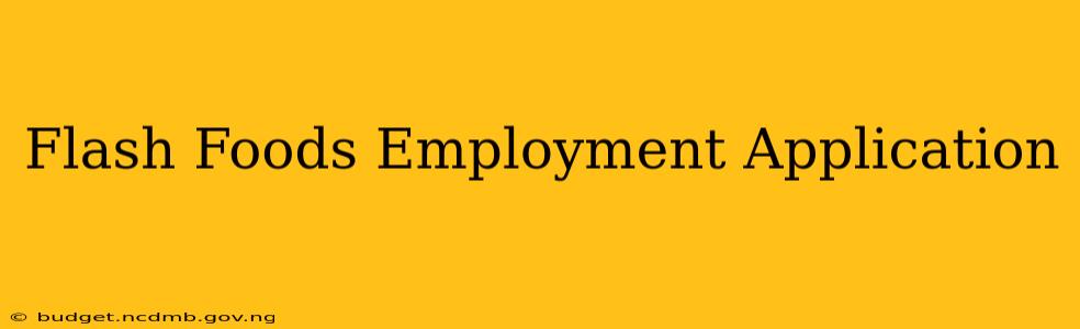 Flash Foods Employment Application