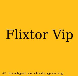 Flixtor Vip