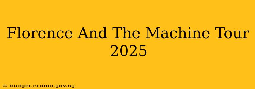 Florence And The Machine Tour 2025