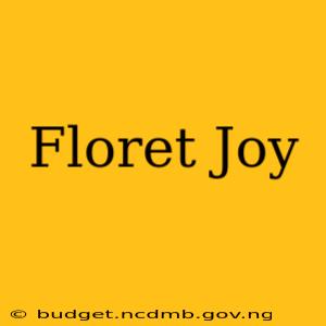 Floret Joy