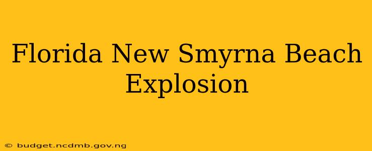 Florida New Smyrna Beach Explosion