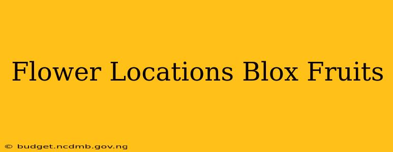 Flower Locations Blox Fruits