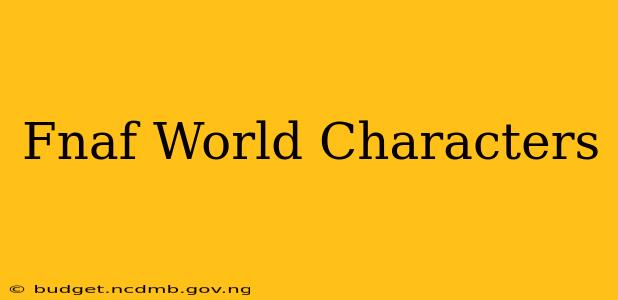 Fnaf World Characters