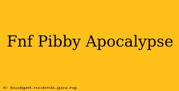 Fnf Pibby Apocalypse