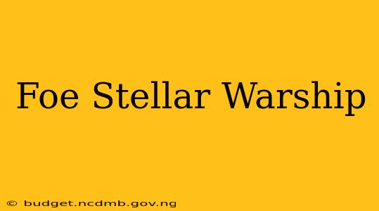 Foe Stellar Warship