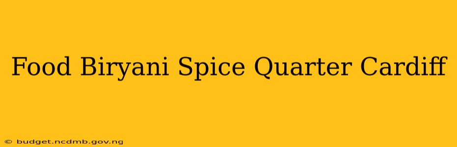 Food Biryani Spice Quarter Cardiff
