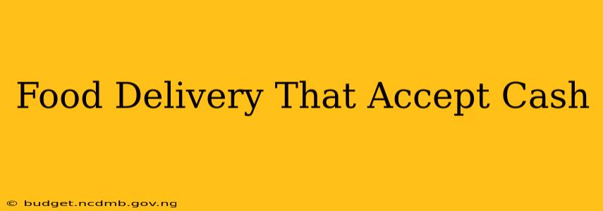 Food Delivery That Accept Cash