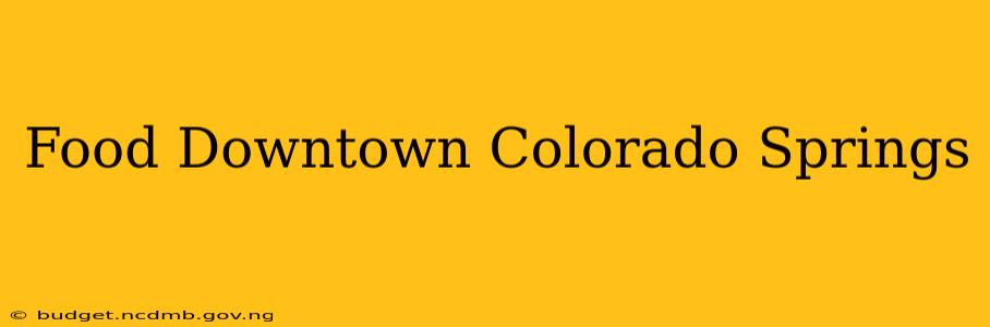 Food Downtown Colorado Springs