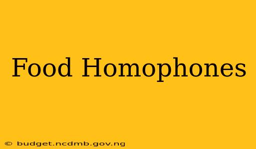 Food Homophones