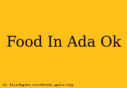 Food In Ada Ok