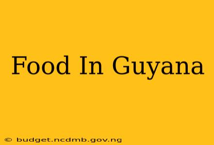 Food In Guyana