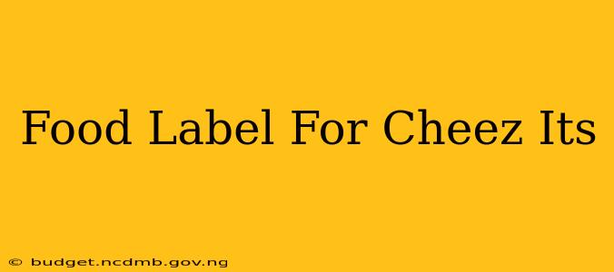Food Label For Cheez Its