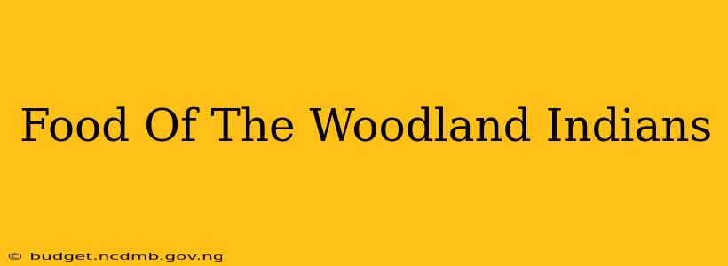 Food Of The Woodland Indians