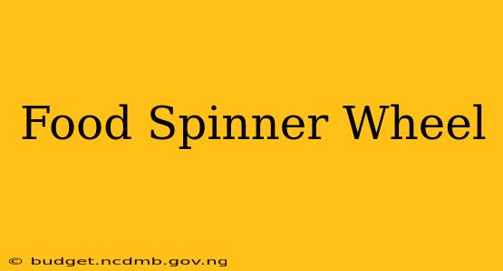 Food Spinner Wheel