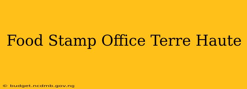 Food Stamp Office Terre Haute