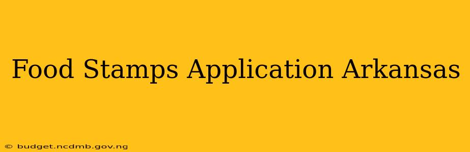 Food Stamps Application Arkansas