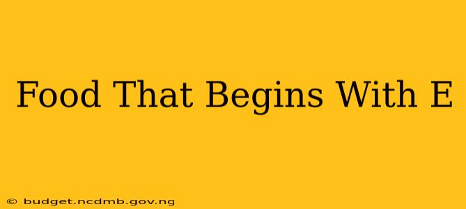 Food That Begins With E