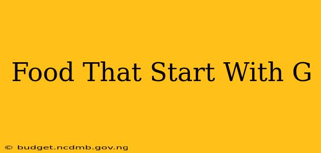 Food That Start With G