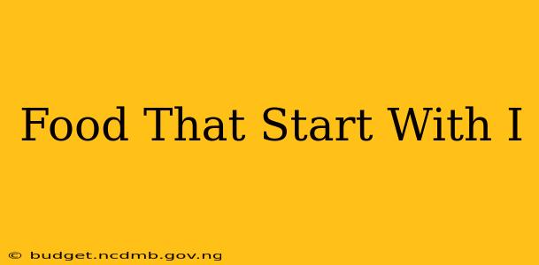 Food That Start With I
