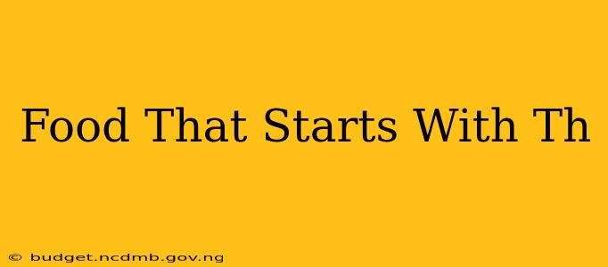 Food That Starts With Th