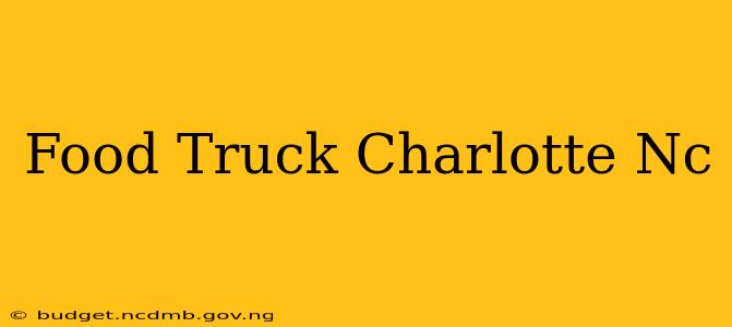 Food Truck Charlotte Nc