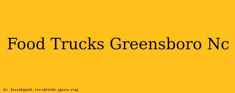 Food Trucks Greensboro Nc