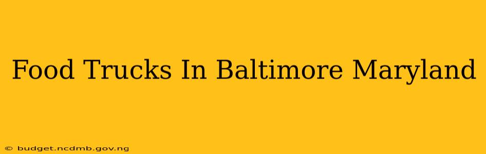 Food Trucks In Baltimore Maryland