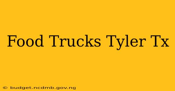 Food Trucks Tyler Tx