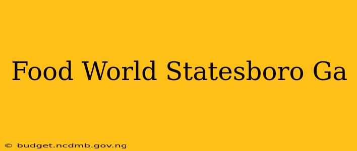 Food World Statesboro Ga