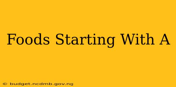 Foods Starting With A