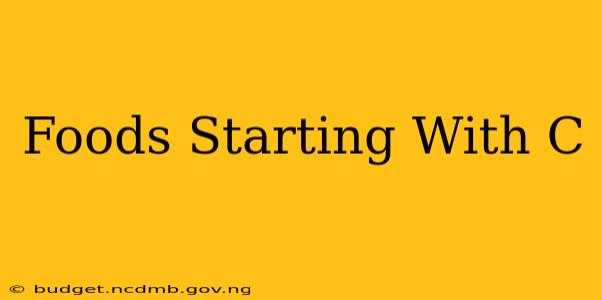 Foods Starting With C