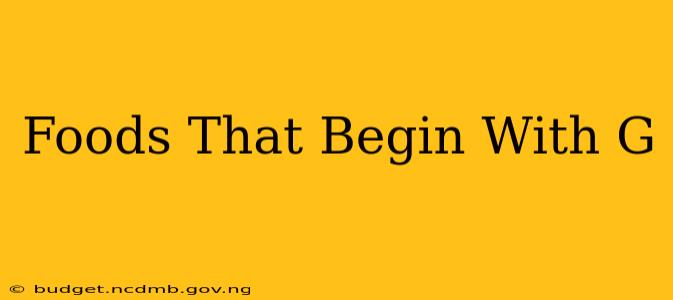Foods That Begin With G