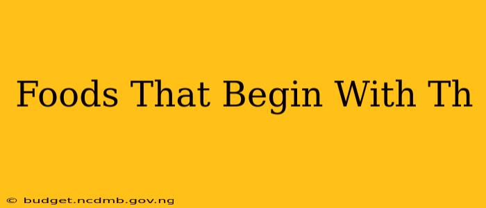 Foods That Begin With Th