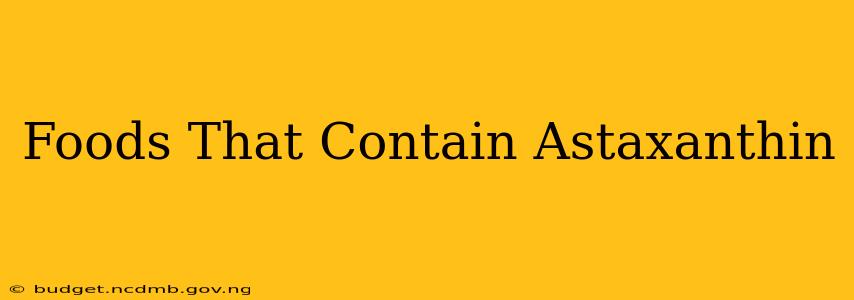 Foods That Contain Astaxanthin