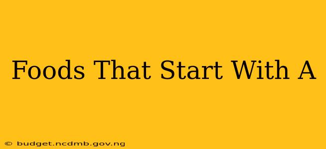 Foods That Start With A