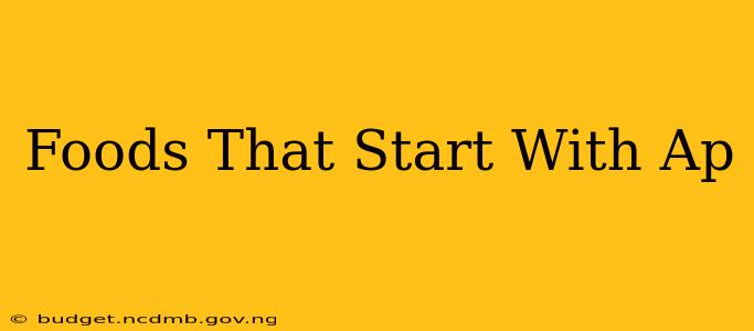 Foods That Start With Ap
