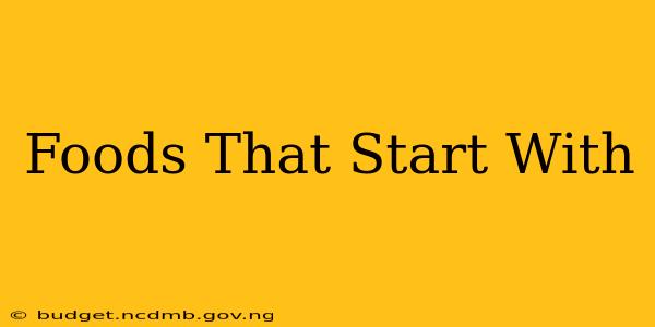 Foods That Start With