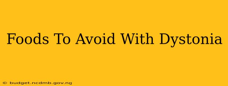 Foods To Avoid With Dystonia