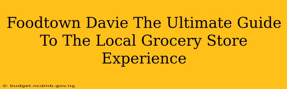 Foodtown Davie The Ultimate Guide To The Local Grocery Store Experience